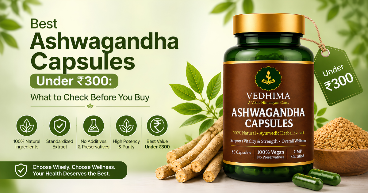 Best Ashwagandha Capsules Under ₹300: What to Check Before You Buy